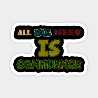 all we need is confidence - retro vintage Magnet