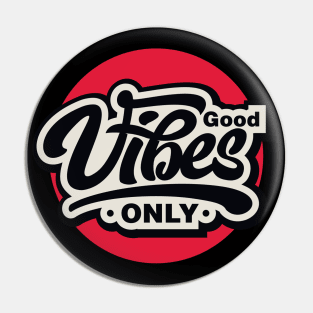 Good Vibes Only Pin