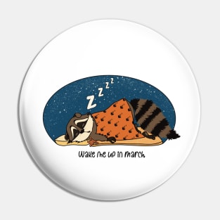 Wake me up in March. Raccoon hibernating. Pin