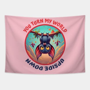 You Turn My World Upside Down Tapestry