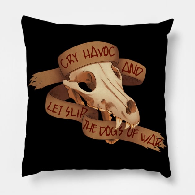 Cry Havoc! Pillow by Shrineheart