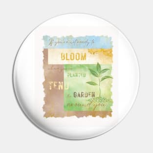 Tend the Garden Around You Pin