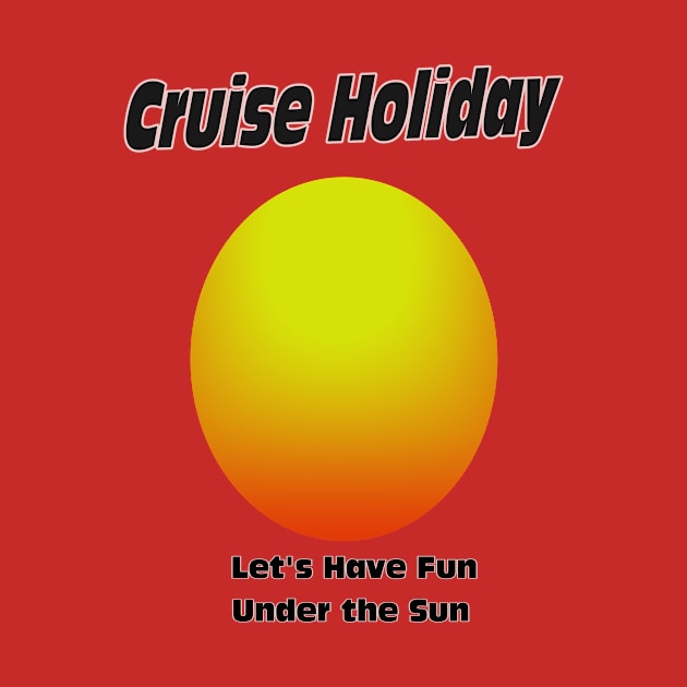 Lets have fun under the sun cruise holiday by fantastic-designs