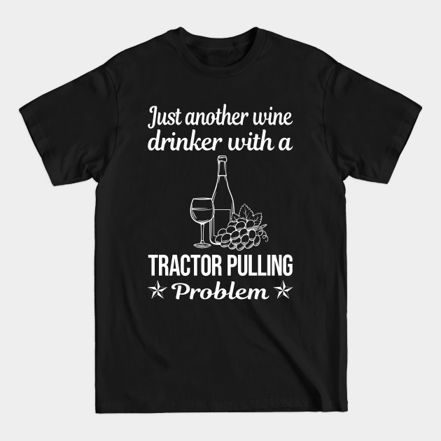 Discover Funny Wine Drinker Tractor Pulling - Tractor Pulling - T-Shirt