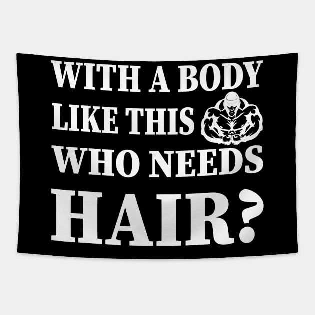 With A Body Like This Who Needs Hair Tapestry by YassShop