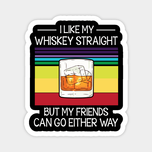 I Like My Whiskey Straight But My Friends Can Go Either Way Happy Summer Christmas In July Day Magnet by Cowan79