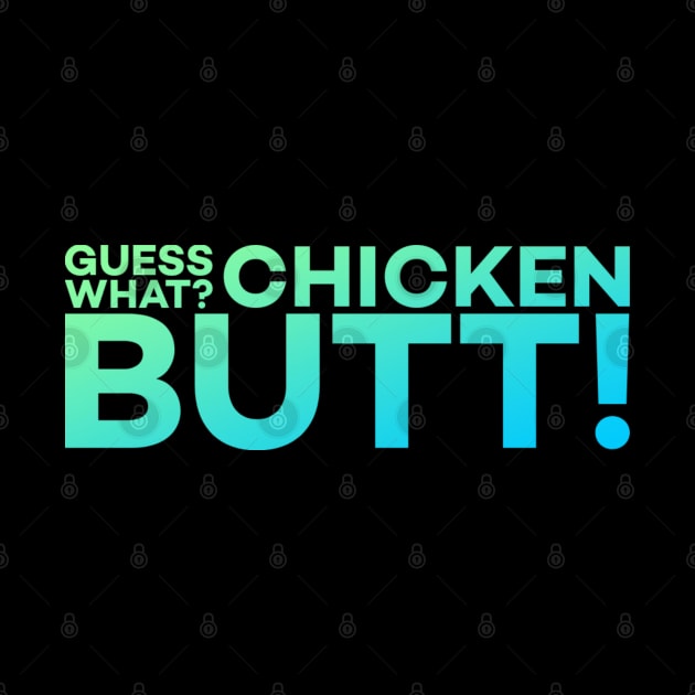 Guess What? Chicken Butt! Funny Meme Gift by DarkTee.xyz