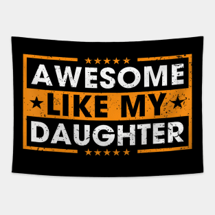 Awesome Like My Daughter Funny Father Mom Dad Joke Tapestry