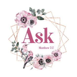 Ask Rose Gold Watercolor Flower Frame T-Shirt