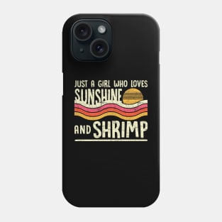 Just A Girl Who Loves Sunshine And Shrimp Phone Case