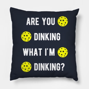 Are You Dinking What I'm Dinking Pickleball Pillow