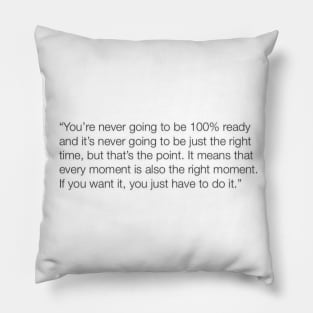 You will never be 100% ready Pillow