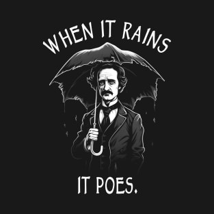 Funny Edgar Allan Poe When It Rains It Poes T-Shirt