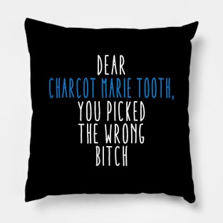 Dear Charcot Marie Tooth You Picked The Wrong Bitch Pillow