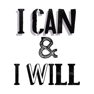 I can and i will T-Shirt