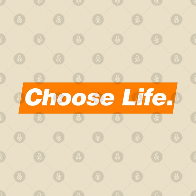 CHOOSE LIFE by KIMIDIGI