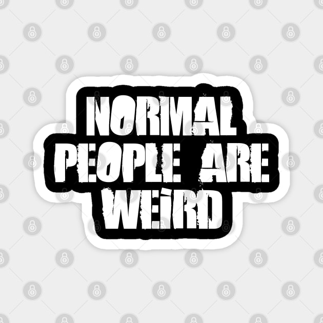 Normal People Are Weird Magnet by Barn Shirt USA