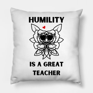 humility is a great teacher Pillow