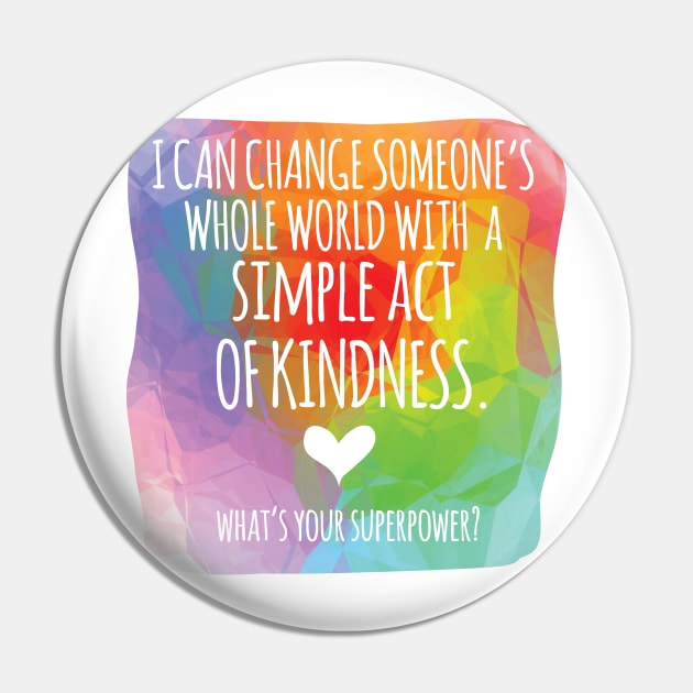 Kindness Superpower Pin by be happy