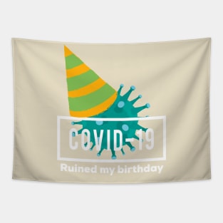 Covid ruined my birthday Tapestry