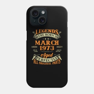 50th Birthday Gift Legends Born In March 1973 50 Years Old Phone Case