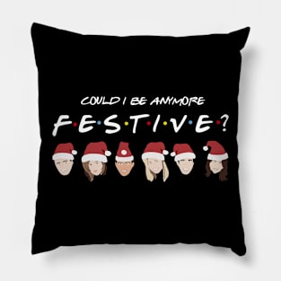 Could I Be Anymore Festive Pillow