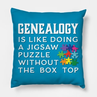 Genealogy Is Like Doing A Jigsaw Puzzle Without The Box Top Pillow