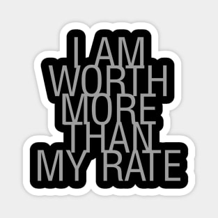 I am worth more 1 Magnet