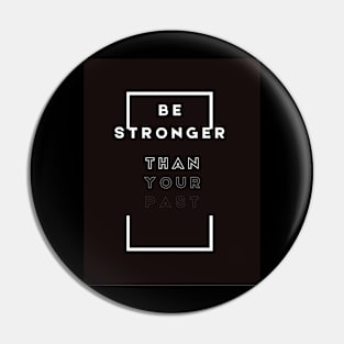 Be stronger than your past Pin