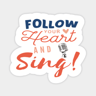 Follow Your Heart And Sing Vocalist Singer Magnet