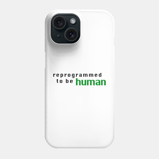 Reprogrammed to Be Human 2021 Phone Case by Reprogram the Man