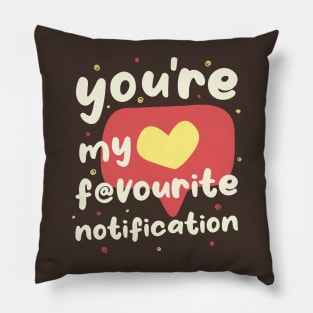 My Favourite Notification Pillow