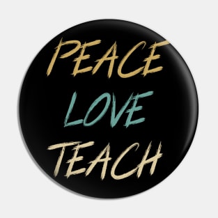 Peace Love Teach Pin