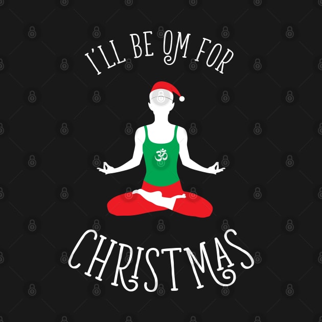 I'll Be Om For Christmas Yoga by creativecurly