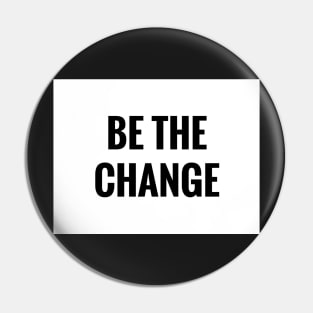 Be The Change Pin