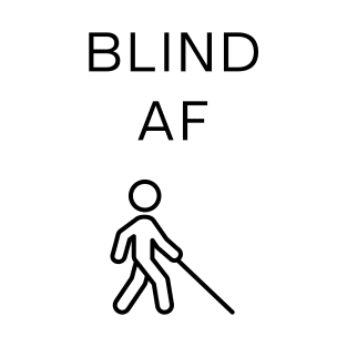 Blind AF T-Shirt