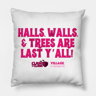 Halls, walls, and trees are last y’all! Pillow