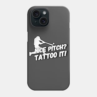 Tattoo that nice pitch! Phone Case