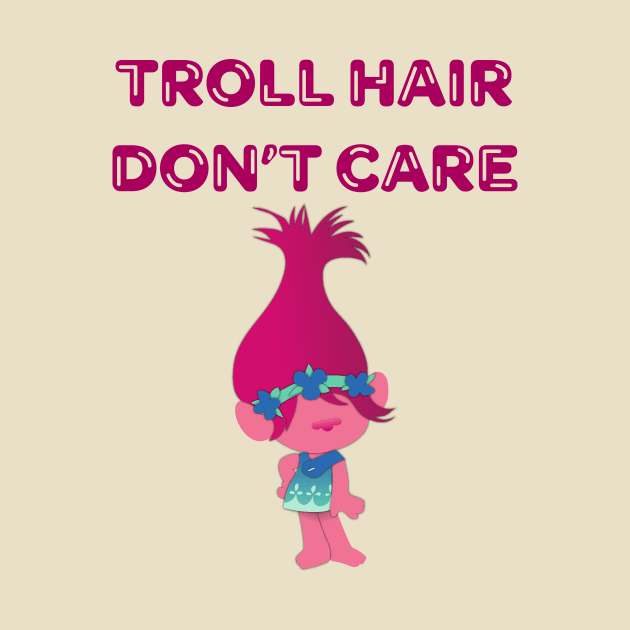 Troll Hair Don't Care Cute Shirt by JustPick