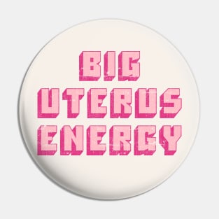 Big Uterus Energy / Feminist Typography Design Pin