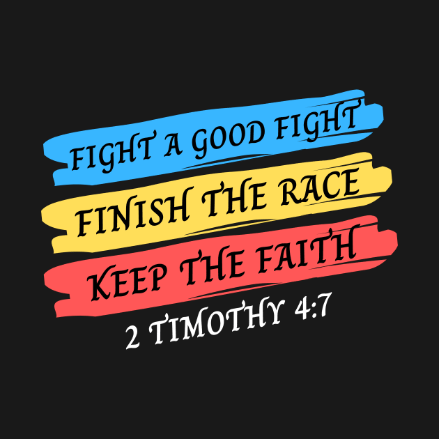 Fight A Good Fight, Finish the Race, Keep The Faith | Bible Verse Typography by All Things Gospel