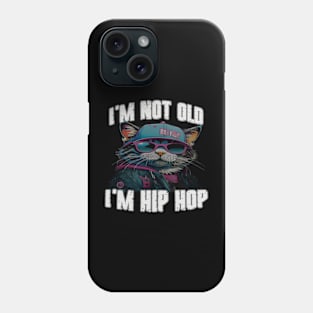 I'm Not Old I'm Hip Hop Phone Case