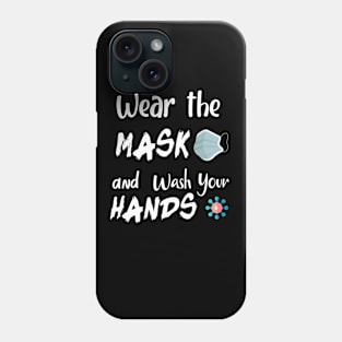 WEAR THE MASK AND WASH YOUR HANDS FUNNY tshirt Phone Case