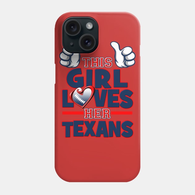 This Girl Loves Her Texans Football Phone Case by Just Another Shirt