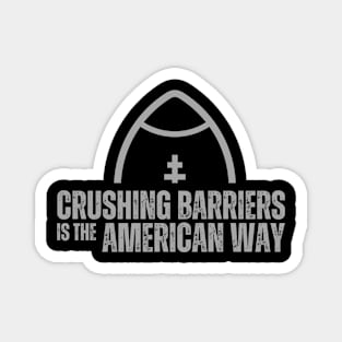 Crushing Barriers is the American Way - American Football Magnet