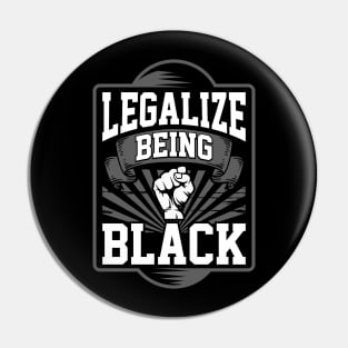 Legalize Being Black - Black Power & Pride - Political Statement - Black History Month Apparel Pin