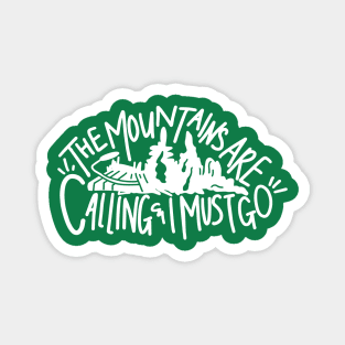 The Mountains Are Calling and I Must Go Magnet