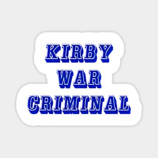 Kirby - War Criminal - Front Magnet