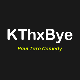 KThxBye T-Shirt