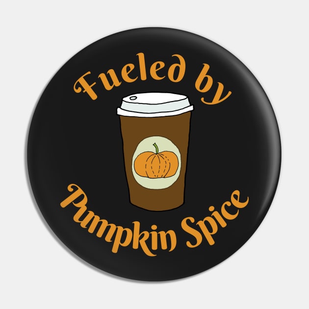 Fueled by Pumpkin Spice Pin by kikarose